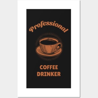 Professional Coffee Drinker Posters and Art